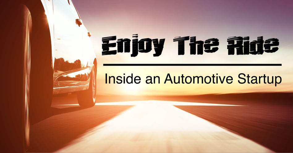 Enjoy The Ride: Inside an Automotive Startup
