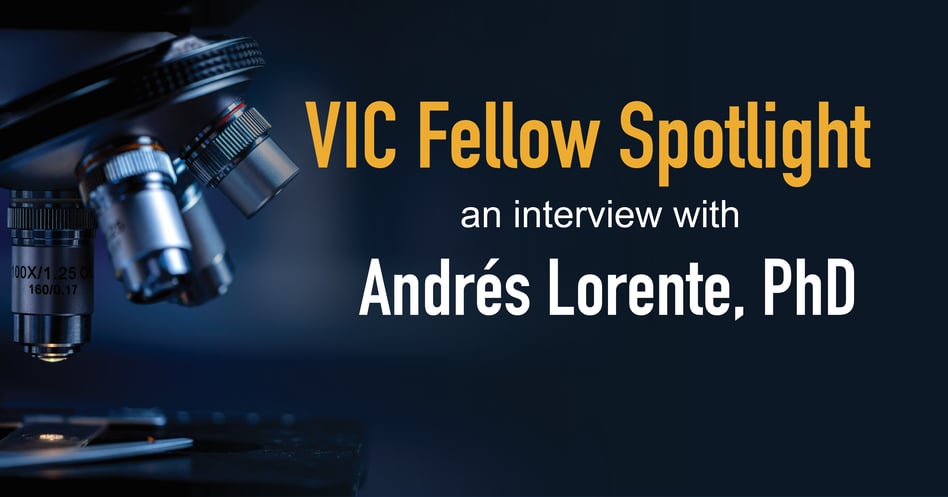 VIC Fellows Spotlight: Andrés Lorente, PhD