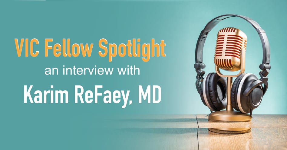 VIC Fellows Spotlight: Karim ReFaey, MD