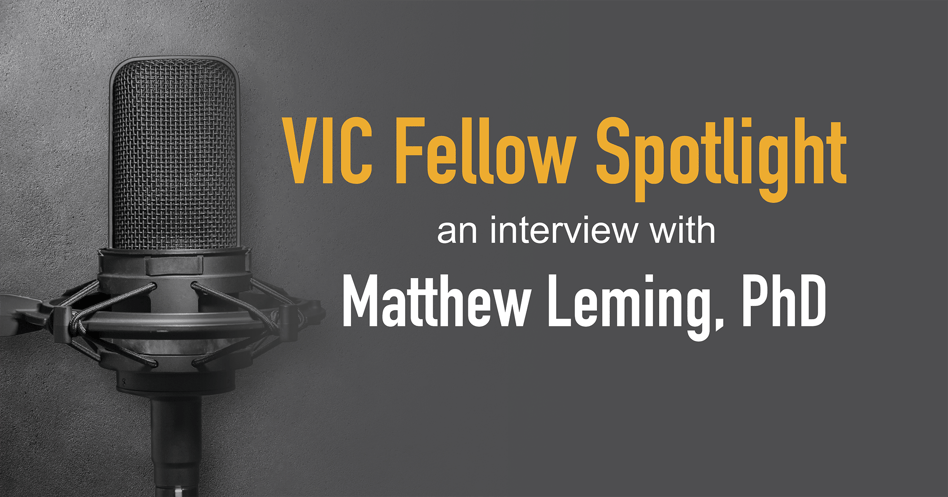 VIC Fellows Spotlight: Matthew Leming, PhD